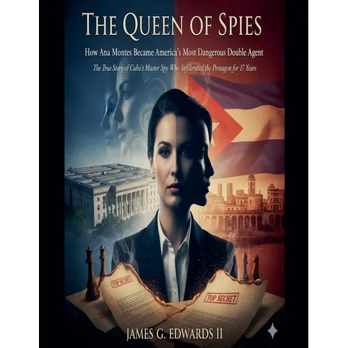 The Queen of Spies: How Ana Montes Became America's Most Dangerous Double Agent - Paperback