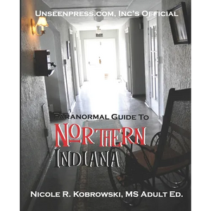 Unseenpress.com's Official Paranormal Guide to Northern Indiana - Paperback
