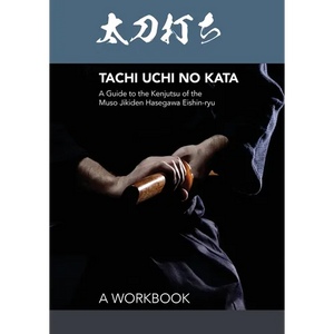 Tachi uchi no kata: A Guide to the Kenjutsu of the Muso Jikiden Hasegawa Eishin-ryu - Paperback