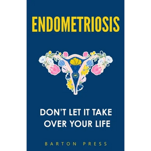 Endometriosis: Don't Let It Take Over Your Life - Paperback