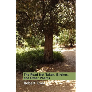 The Road Not Taken, Birches, and Other Poems - Paperback