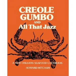 Creole Gumbo and All That Jazz: A New Orleans Seafood Cookbook - Paperback