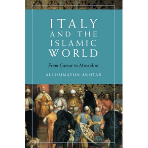 Italy and the Islamic World: From Caesar to Mussolini - Paperback