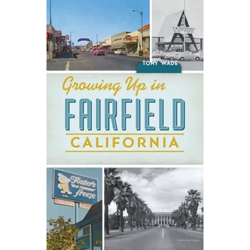 Growing Up in Fairfield, California - Hardcover