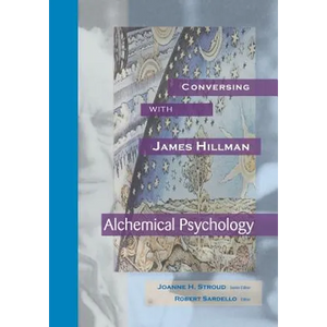 Conversing with James Hillman: Alchemical Psychology - Paperback