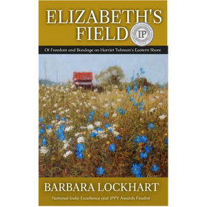 Elizabeth's Field: Of Freedom and Bondage on Harriet Tubman's Eastern Shore - Paperback