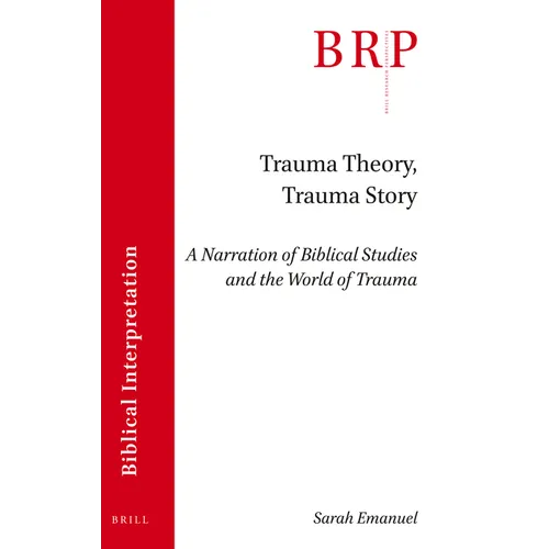 Trauma Theory, Trauma Story: A Narration of Biblical Studies and the World of Trauma - Paperback