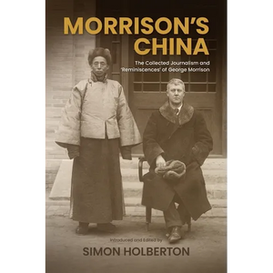 Morrison's China: The Collected Journalism and 'Reminiscences' of George Morrison - Paperback
