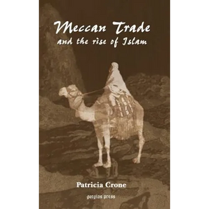 Meccan Trade and the Rise of Islam - Hardcover