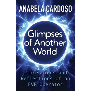 Glimpses of Another World: Impressions and Reflections of an EVP Operator - Paperback