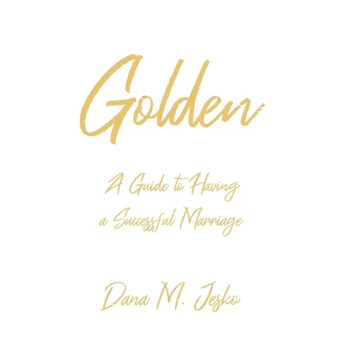 Golden: A Guide to Having a Successful Marriage - Paperback