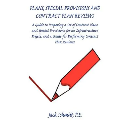 Plans, Special Provisions and Contract Plan Reviews - A Guide for Plan Preparation, Writing Special Provisions and Performing Plan Reviews - Paperback