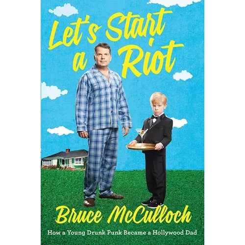 Let's Start a Riot: How a Young Drunk Punk Became a Hollywood Dad - Paperback