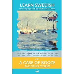 Learn Swedish with A Case of Booze and Other Stories: Interlinear Swedish to English - Paperback