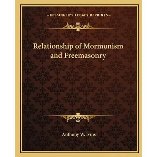 Relationship of Mormonism and Freemasonry - Paperback