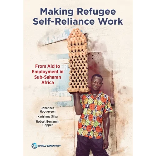 Making Refugee Self-Reliance Work: From Aid to Employment in Sub-Saharan Africa - Paperback