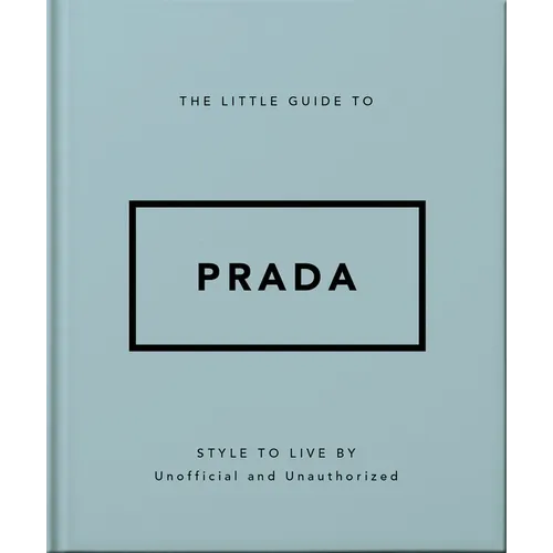 The Little Guide to Prada: Style to Live by - Hardcover