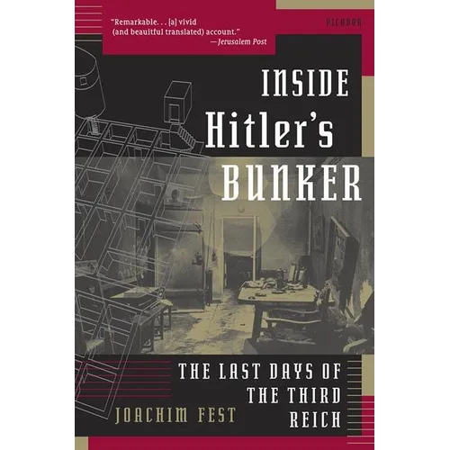 Inside Hitler's Bunker: The Last Days of the Third Reich - Paperback