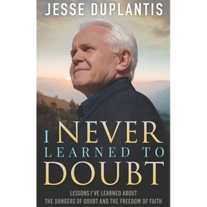 I Never Learned to Doubt: Lessons I've Learned about the Dangers of Doubt and the Freedom of Faith - Paperback