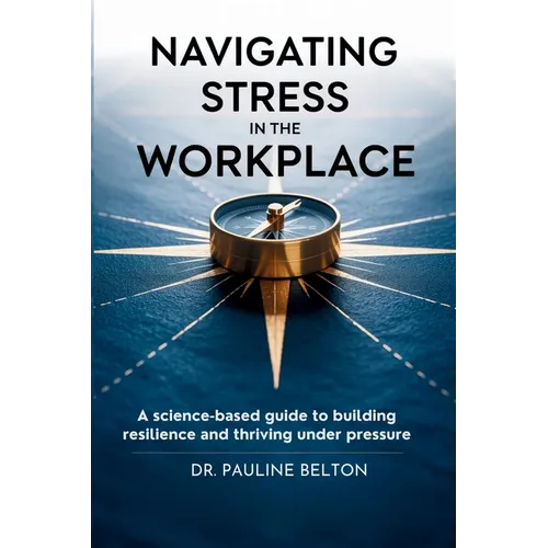 Navigating Stress in the Workplace - Paperback