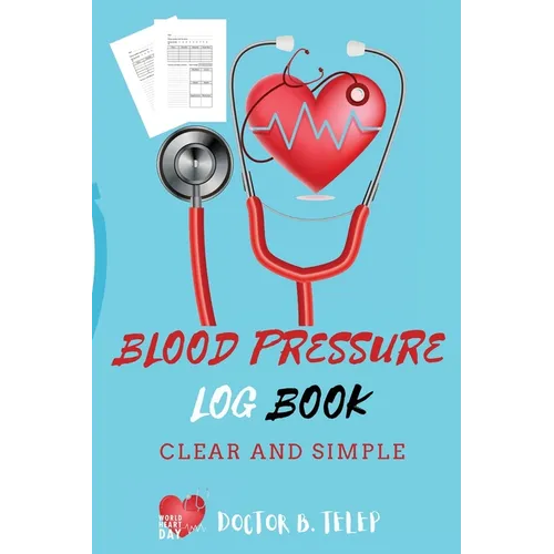 Blood Pressure Log Book: Record And Monitor Blood Pressure At Home To Track Heart Rate Systolic And Diastolic-Convenient Portable Size 6x9 Inch 5 Spac - Paperback