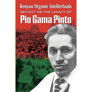 Kenyan Organic Intellectuals Reflections on the Legacy of Pio Gama Pinto - Paperback