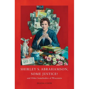 Shirley S. Abrahamson, Some Justice! and Other Somebodies of Wisconsin - Paperback