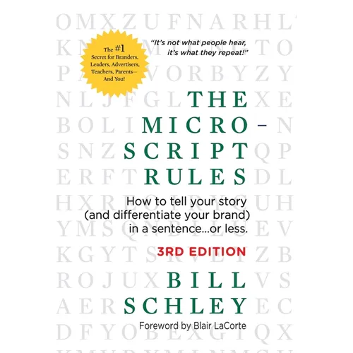 The Micro-Script Rules: How to tell your story (and differentiate your brand) in a sentence...or less. - Hardcover