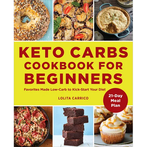 Keto Carbs Cookbook for Beginners: Favorites Made Low Carb to Kick-Start Your Diet - Paperback