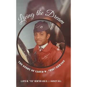 Living the Dream: The Story of Lloyd W. "Fig" Newton - Hardcover