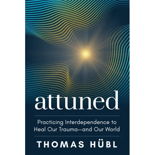 Attuned: Practicing Interdependence to Heal Our Trauma--And Our World - Paperback