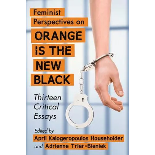 Feminist Perspectives on Orange Is the New Black: Thirteen Critical Essays - Paperback