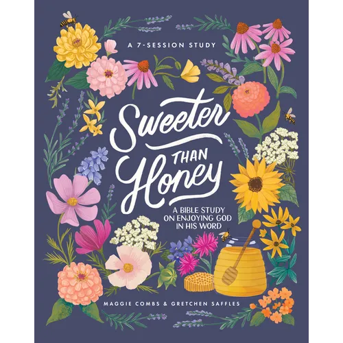 Sweeter Than Honey: A Bible Study on Enjoying God in His Word