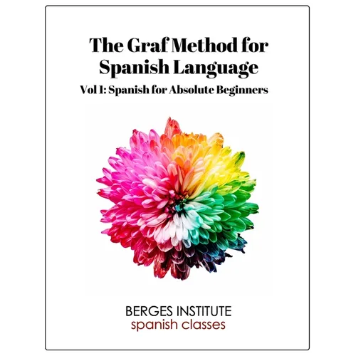 The Graf Method for Spanish Language, Vol. 1: Spanish for Absolute Beginners - Paperback
