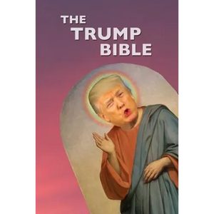 The Trump Bible: The Gospel of Donald Trump - Paperback