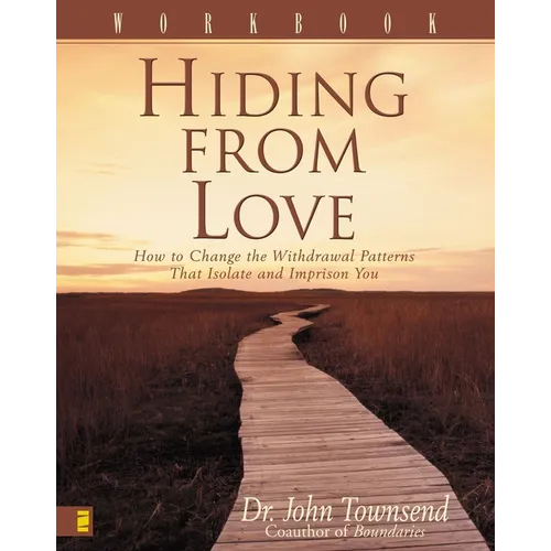 The Hiding from Love Workbook: How to Change the Withdrawal Patterns That Isolate and Imprison You (Workbook) (Workbook) - Paperback