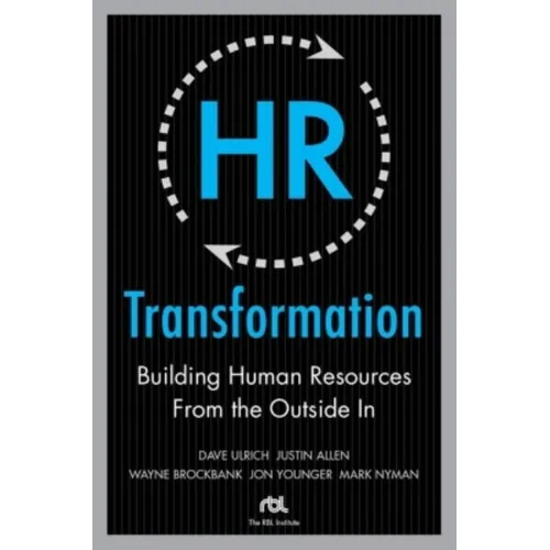 HR Transformation: Building Human Resources from the Outside in - Hardcover
