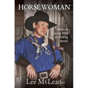 Horse Woman: Notes on Living Well & Riding Better - Paperback