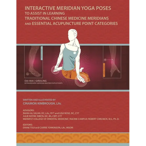 Interactive Meridian Yoga Poses: To Assist in Learning Traditional Chinese Medicine Meridians and Essential Acupuncture Point Categories - Paperback
