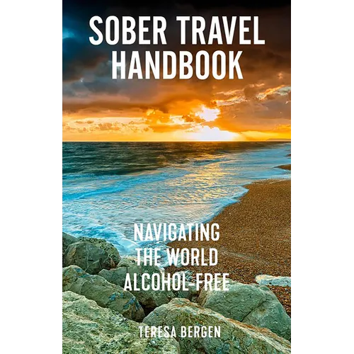 Sober Travel Handbook: Navigating the World Alcohol-Free - Paperback