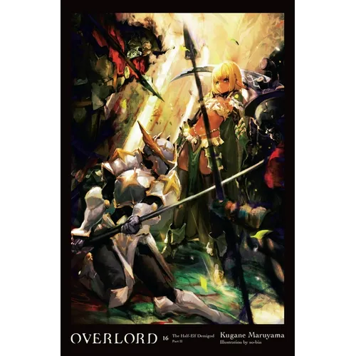 Overlord, Vol. 16 (Light Novel): The Half-Elf Demigod Part II Volume 16 - Hardcover