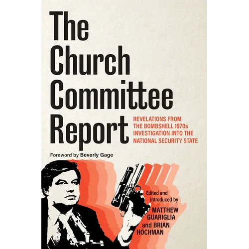 The Church Committee Report: Revelations from the Bombshell 1970s Investigation Into the National Security State - Paperback