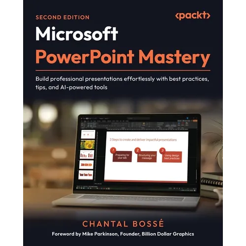 Microsoft PowerPoint Mastery - Second Edition: Build professional presentations effortlessly with best practices, tips, and AI-powered tools - Paperback