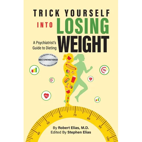 Trick Yourself into Losing Weight: A Psychiatrist's Guide to Dieting - Paperback