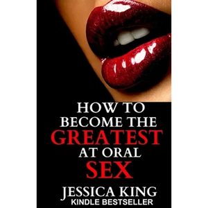 How to Become the Greatest at Oral Sex: Sex Secrets that puts a Spell on him - Paperback