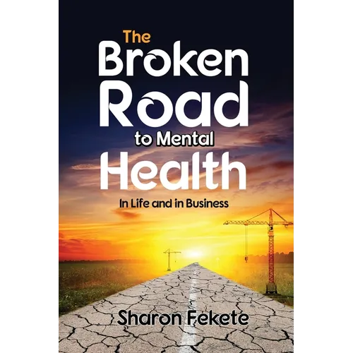 The Broken Road to Mental Health: In Life and in Business - Paperback