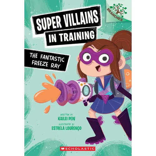 The Fantastic Freeze Ray: A Branches Book (Super Villains in Training #1): Volume 1 - Paperback