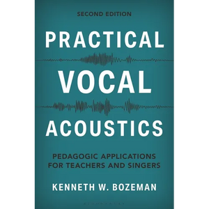 Practical Vocal Acoustics: Pedagogic Applications for Teachers and Singers - Hardcover