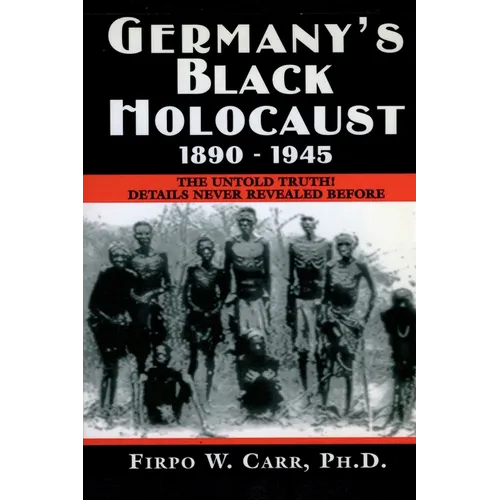 Germany's Black Holocaust: 1890-1945: Details Never Before Revealed! - Paperback