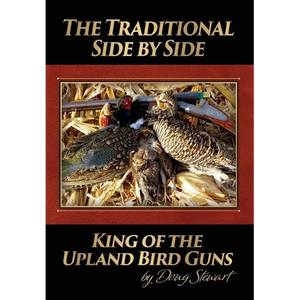 The Traditional Side by Side: King of the Upland Bird Guns - Hardcover